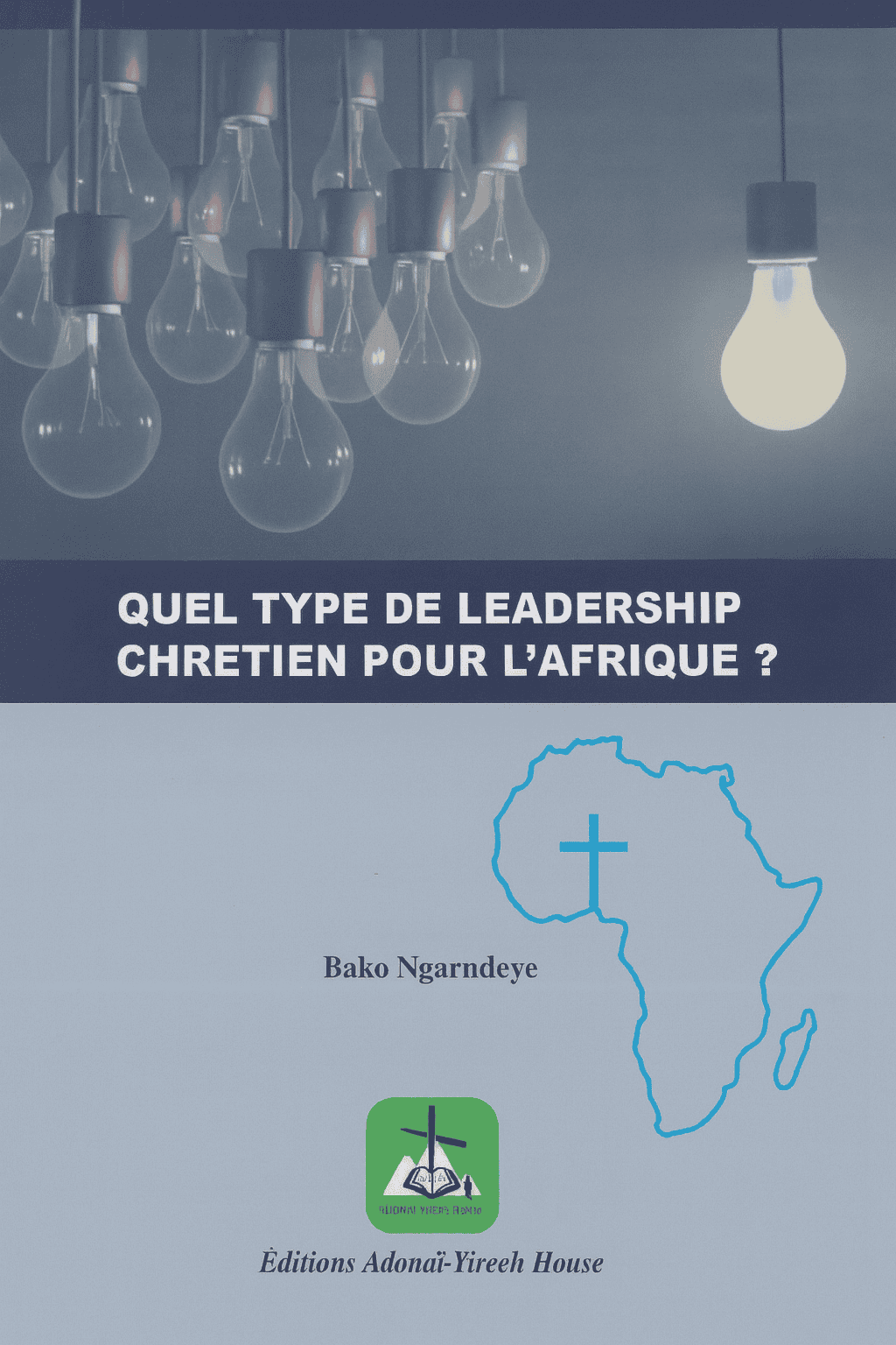 quel type de leadership chretien pour l'afrique - editions adonai yireeh house